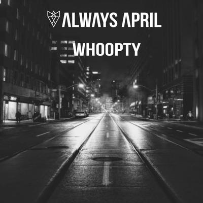 Whoopty By Always April's cover