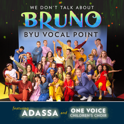 We Don't Talk About Bruno (From "Encanto") By BYU Vocal Point, Adassa, One Voice Children's Choir's cover