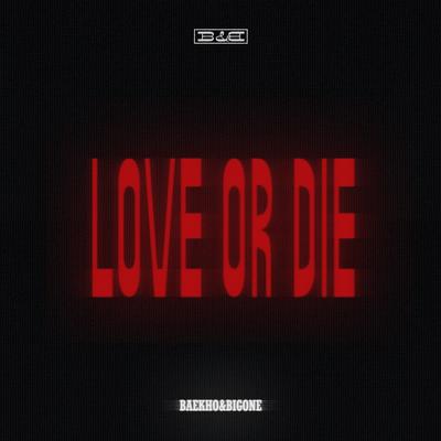 Love or Die By BAEKHO, BIGONE's cover