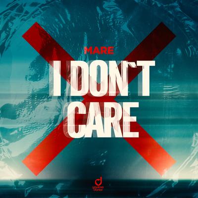 I Don't Care By Mare's cover