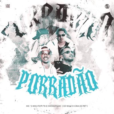 Porradão By MC WM, MC Fioti, MC Jhowzinho, Mc TK's cover