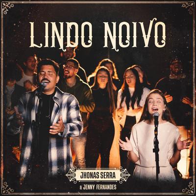Lindo Noivo (Ao Vivo) By Jhonas Serra, Jenny Fernandes's cover