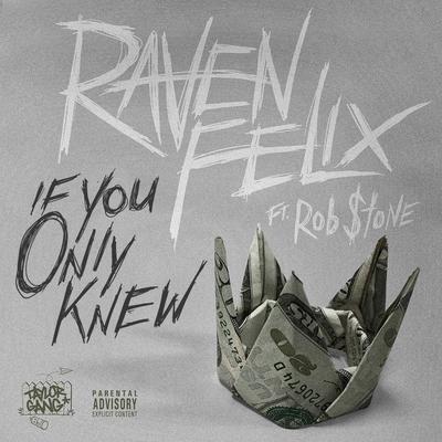If You Only Knew (feat. Rob $tone) By Raven Felix, Rob $tone's cover