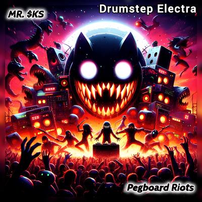 Pegboard Riots (Drumstep Electra) By MR. $KS, BLGN's cover