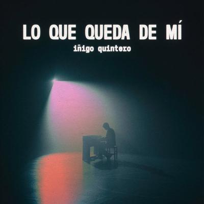 Lo Que Queda de Mí By iñigo quintero's cover