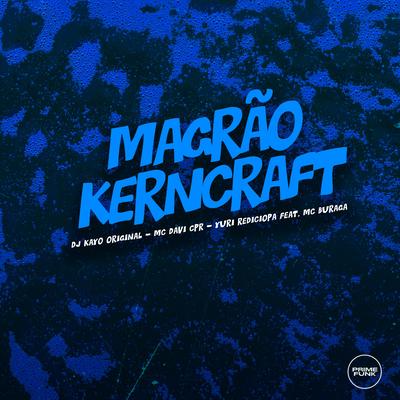 Magrão Kerncraft By DJ Kayo Original, MC Davi CPR, Yuri Redicopa, MC Buraga's cover