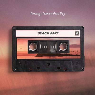 Beach Days By Dreamy Tapes, Palm Boy's cover