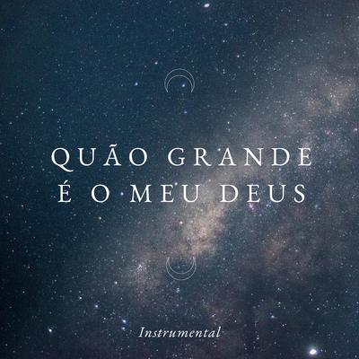 Quão Grande É o Meu Deus - Instrumental By Raphael Santos's cover