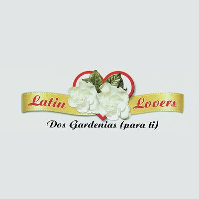 Dos Gardenias (Para Ti) (Catastro Edit) By Latin Lovers's cover