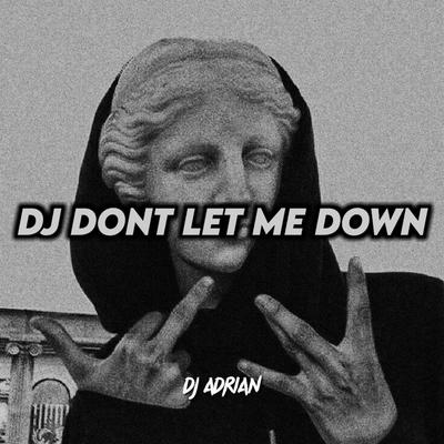 DJ DONT LET ME DOWN's cover