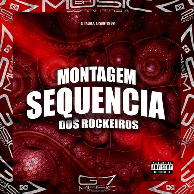 Montagem Sequência dos Rockeiros By DJ Talala, DJ SANTIS 061's cover