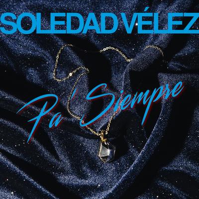 Pa' Siempre By Soledad Veléz's cover