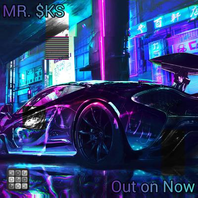 Out on Now By MR. $KS's cover