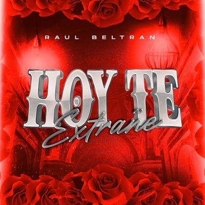 Hoy Te Extrañe By Raúl Beltran's cover