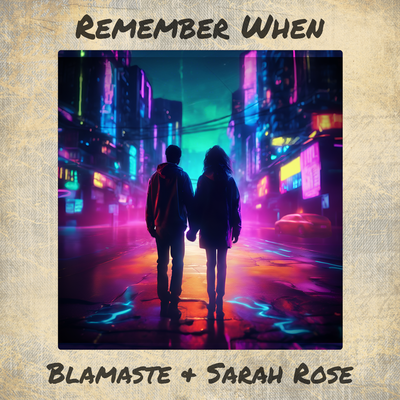 Remember When (Vocal Mix) By Blamaste, Sarah Rose's cover
