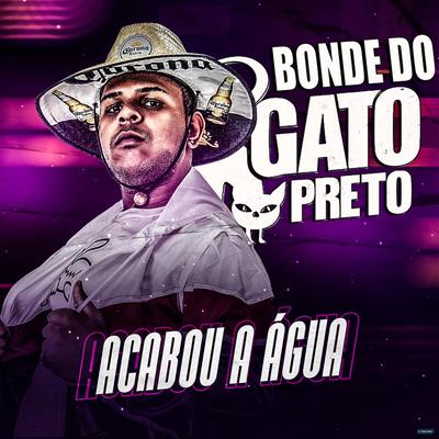 Acabou a Água (feat. Mc 3L) By Gato Preto, MC 3L's cover