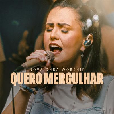 Quero Mergulhar By nova onda worship's cover