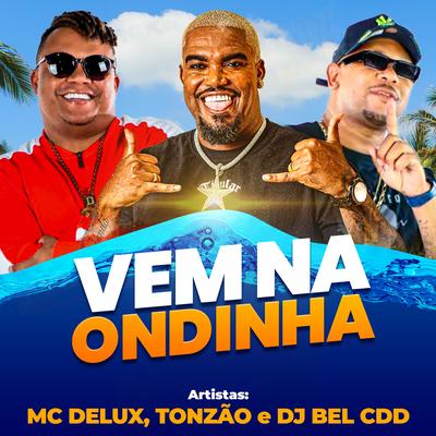 Vem na Ondinha By Tonzão, DJ Bel da CDD, Mc Delux's cover