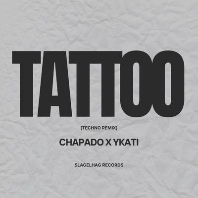 Tattoo (Techno Remix) By Chapado, YKATI's cover