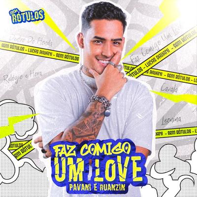 Faz Comigo Um Love By Lucas Pavani, Ruanzin's cover