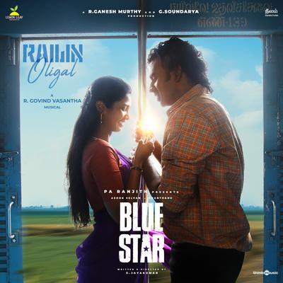 Railin Oligal (From "Blue Star") By Govind Vasantha, Pradeep Kumar, Shakthisree Gopalan's cover