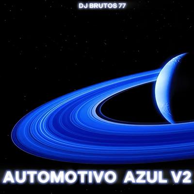 Automotivo Azul, Vol. 2 (Funk) By DJ Brutos 77's cover