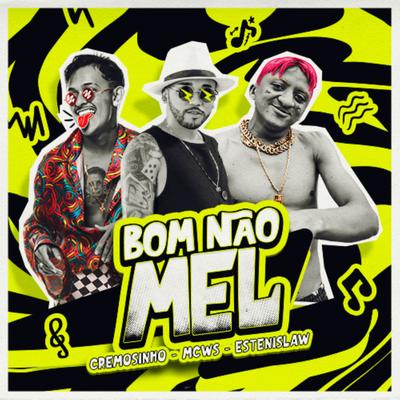Bom Não, Mel By Cremosinho, MC WS, Estenislaw's cover