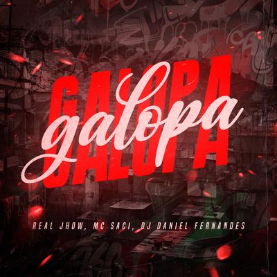 Galopa By Dj Daniel Fernandes, MC Saci, Real Jhow's cover