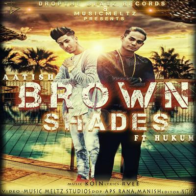 Brown Shades (feat. Hukum) By Aatish, Hukum's cover