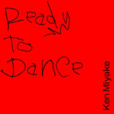 Ready To Dance By KEN MIYAKE's cover