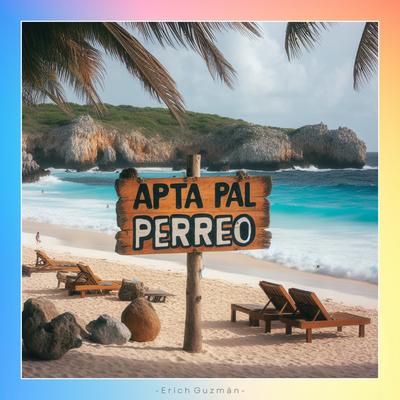 Apta pal Perreo By Erich Guzmán's cover