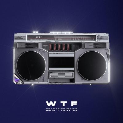WTF By Poylow, The Late Night Project, Stella Key's cover