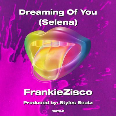 Dreaming Of You (Selena) By FrankieZisco's cover