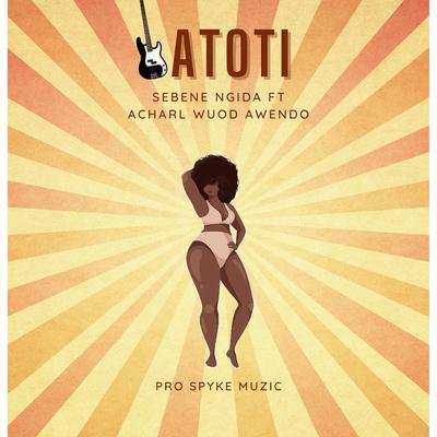 ATOTI (Sebene Ngida & Acharl Wuod Awendo)'s cover