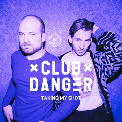 Taking My Shot By Club Danger's cover