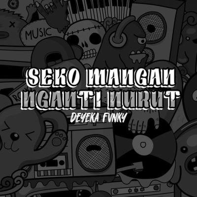 SEKO MANGAN NGANTI NURUT's cover