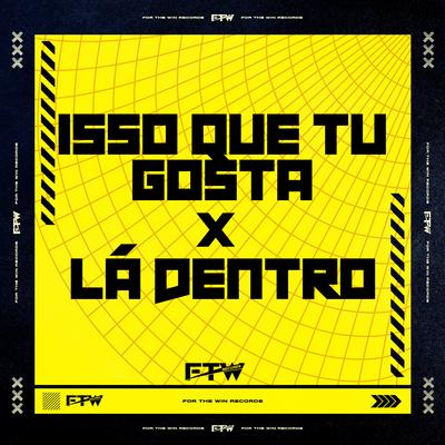 Isso Que Tu Gosta X Lá Dentro (feat. Mc Padawan)'s cover