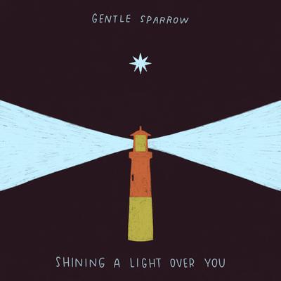 Shining a Light Over You By Gentle Sparrow's cover