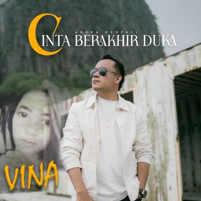 Cinta Berakhir Duka (VINA) By Andra Respati's cover