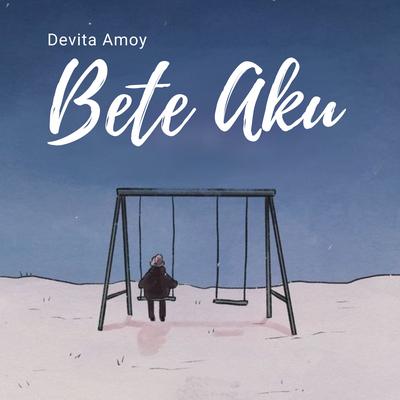 Bete Aku's cover