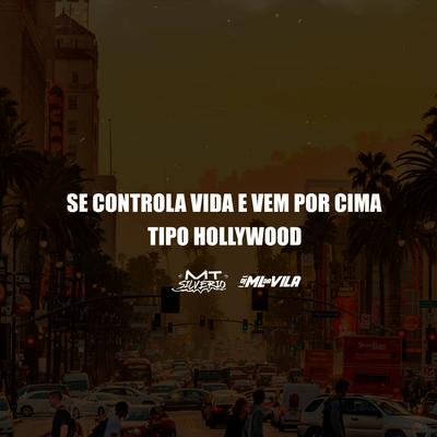 Se Controla Vida e Vem por Cima, Tipo Hollywood By DJ ML da Vila, DJ MT SILVÉRIO's cover