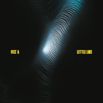 Felt A Little Like By James Carter, Dillistone, Tiffany Aris's cover