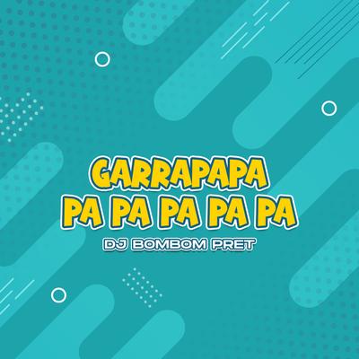 Garrapapa Pa Pa Pa Pa Pa By DJ Bombompret's cover