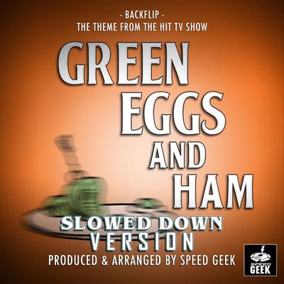 Backflip (From "Green Eggs And Ham") (Slowed Down Version)'s cover