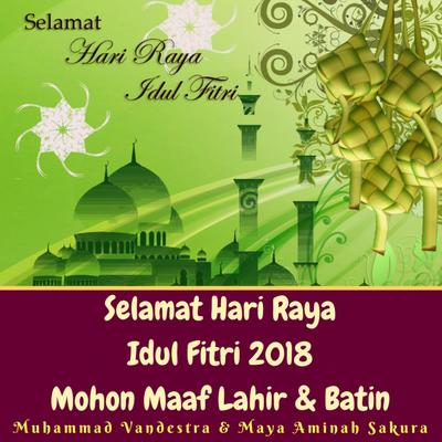 Selamat Hari Raya Idul Fitri 2018 Mohon Maaf Lahir & Batin (feat. Maya Aminah Sakura)'s cover