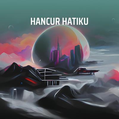 Hancur Hatiku's cover