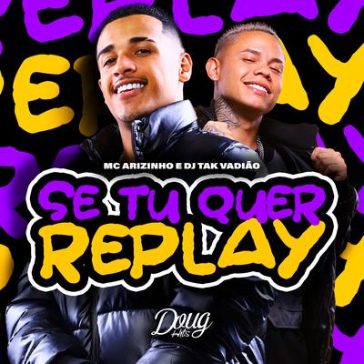 Se Tu Quer Replay By Mc Arizinho, DJ TAK VADIÃO, Doug Hits's cover