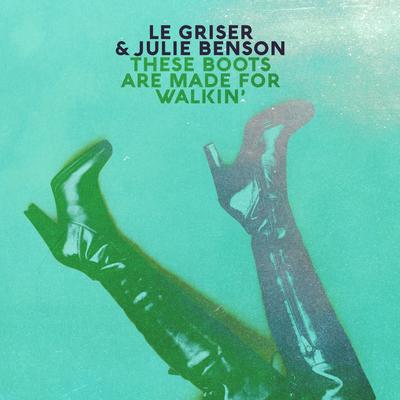 These Boots Are Made for Walkin' By Le Griser, Julie Benson's cover