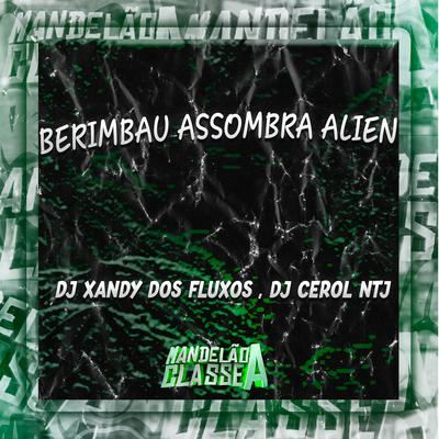 Berimbau Assombra Alien By Dj Xandy dos Fluxos, DJ Cerol NTJ's cover
