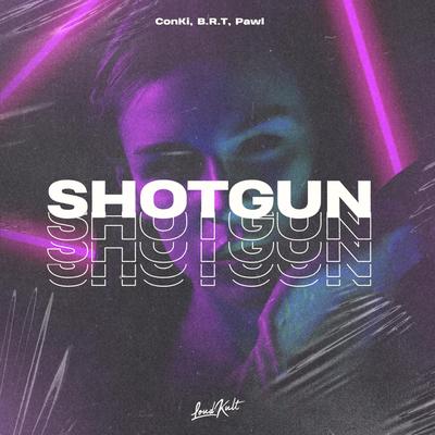 Shotgun By ConKi, B.R.T, PAWL's cover
